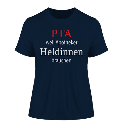 PTA weil Apotheker Heldinnen brauchen - Damen T-Shirt