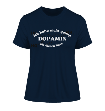 Nicht genug Dopamin - Damen T-Shirt