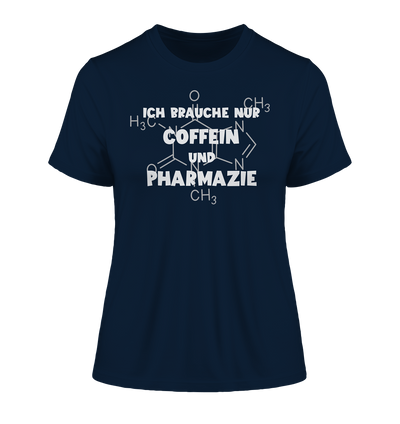 Ich brauche nur Coffein und Pharmazie - Damen Bio T-Shirt