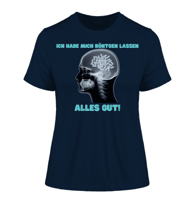 Ich habe mich röntgen lassen - Damen T-Shirt