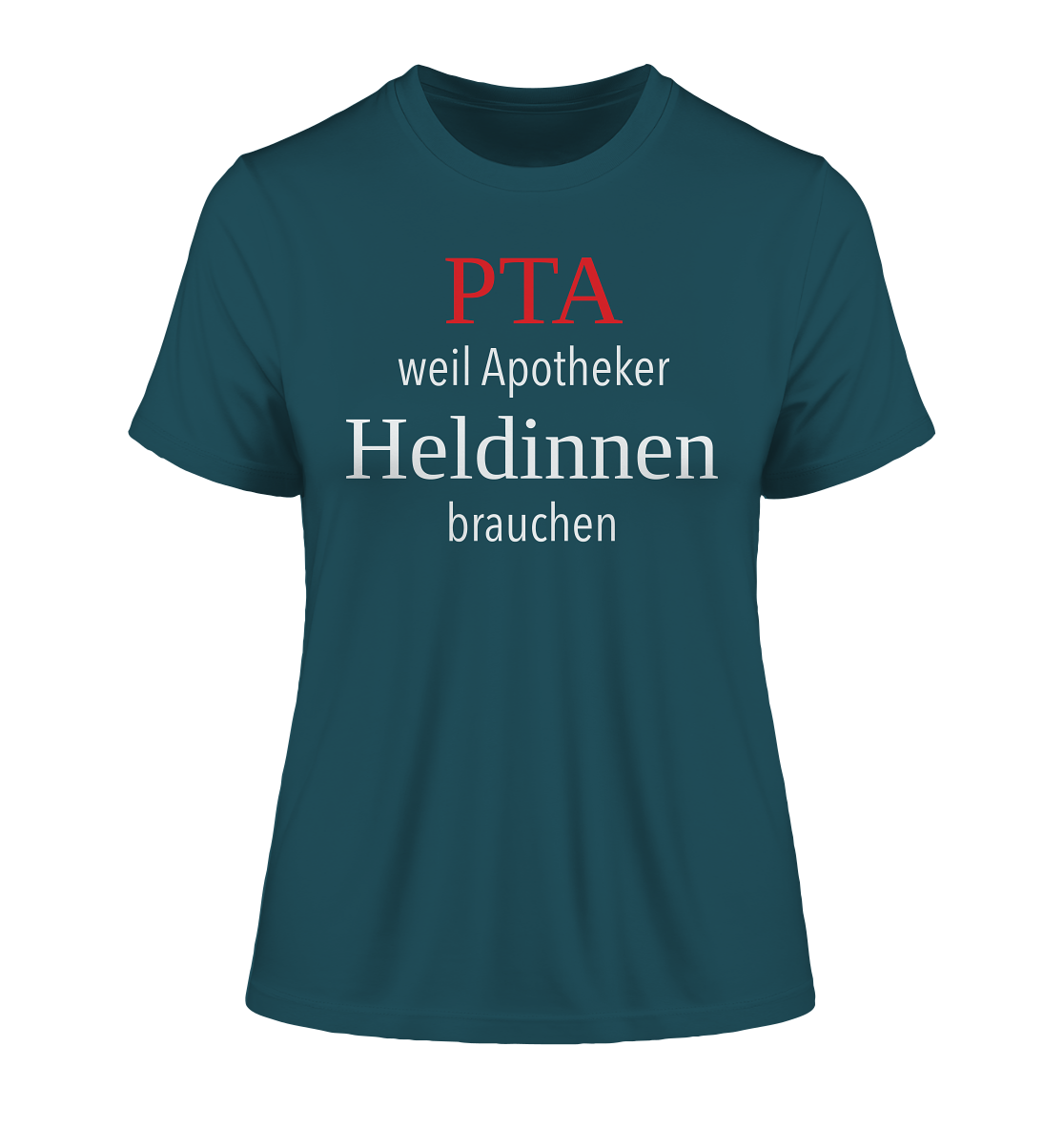 PTA weil Apotheker Heldinnen brauchen - Damen T-Shirt