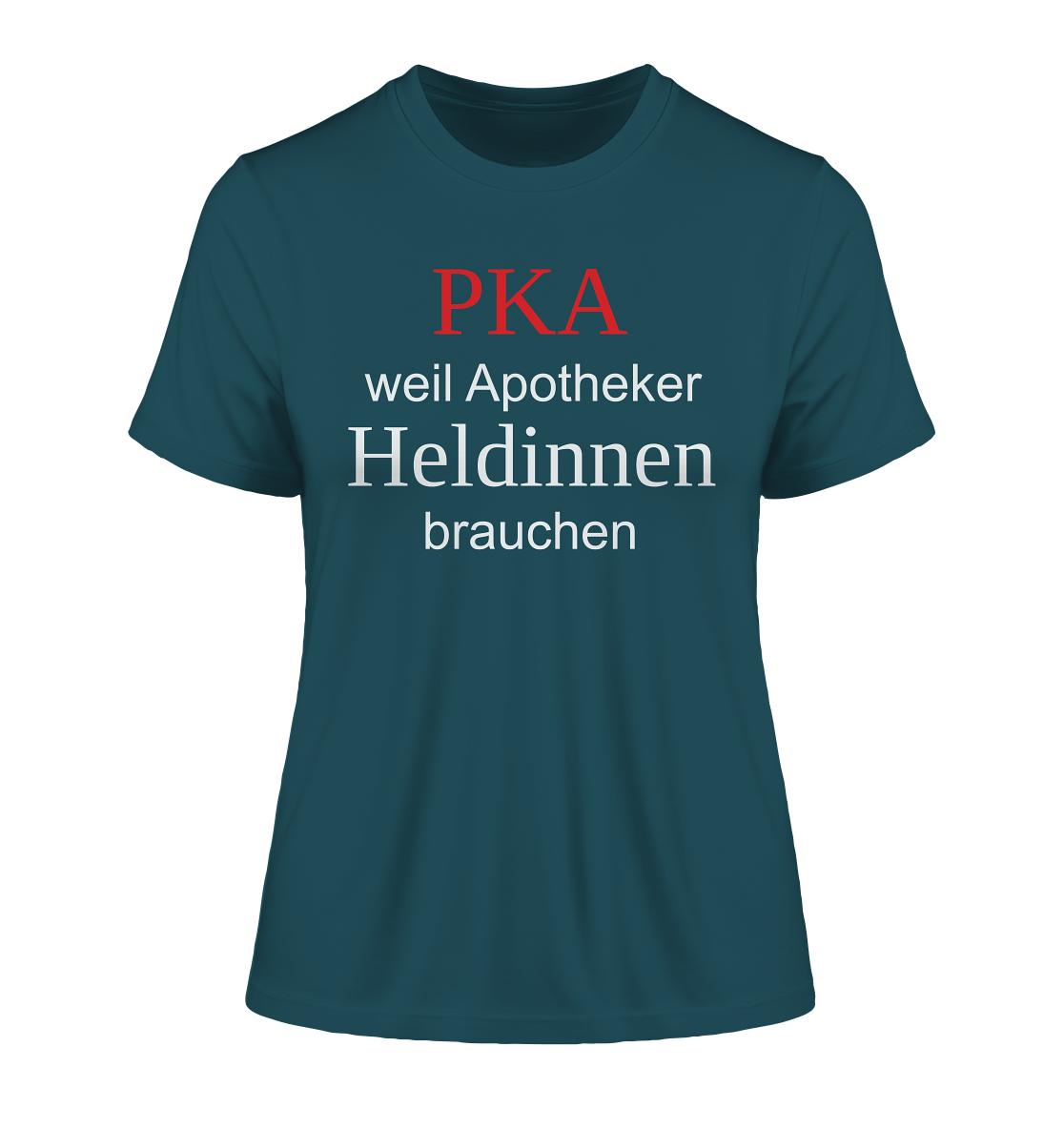 PKA weil Apotheker Heldinnen brauchen - Damen T-Shirt