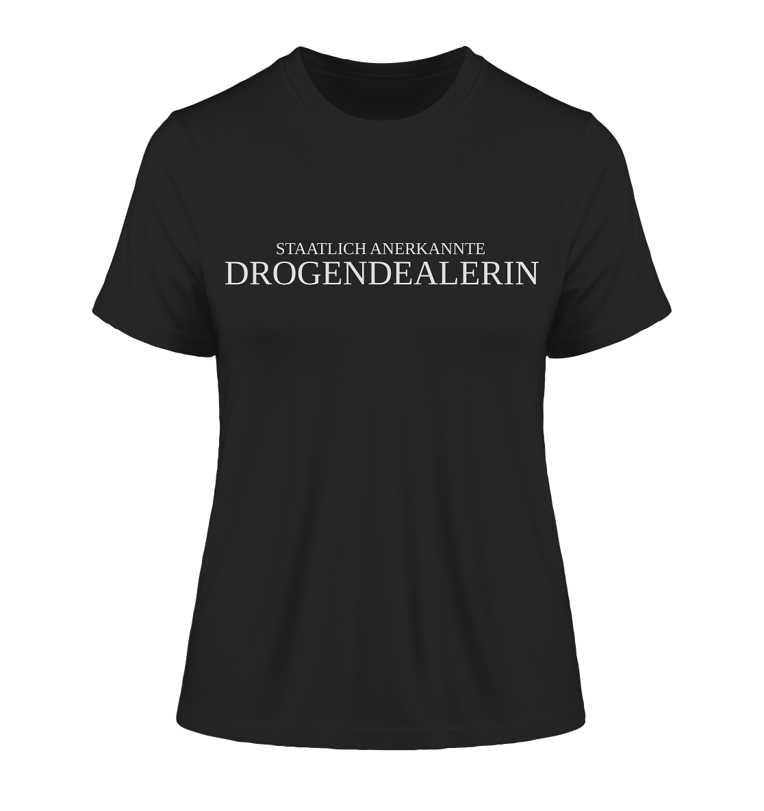 Staatlich anerkannte Drogendealerin - Damen T-Shirt