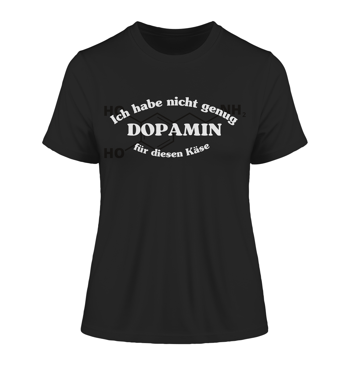 Nicht genug Dopamin - Damen T-Shirt