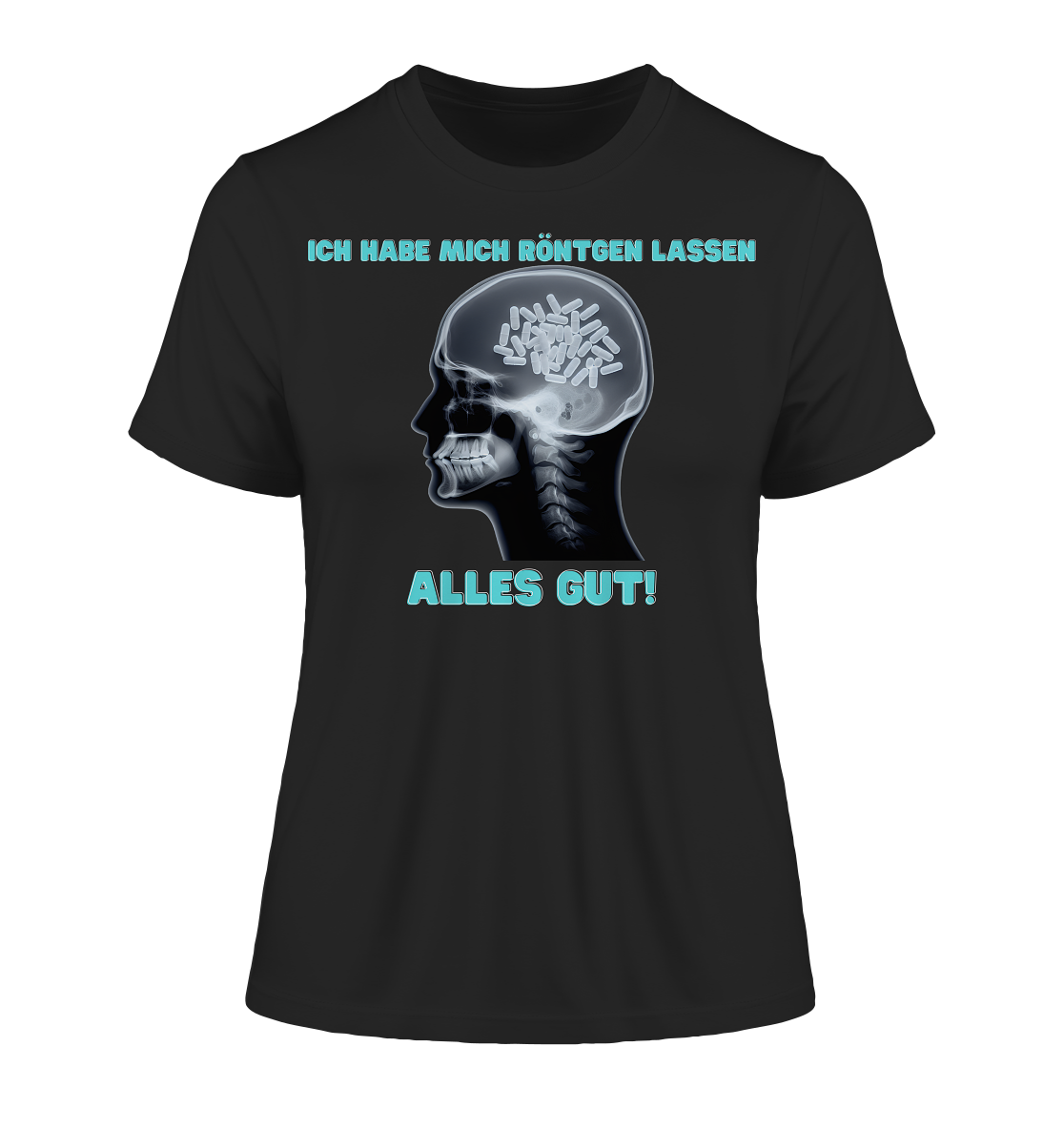 Ich habe mich röntgen lassen - Damen T-Shirt