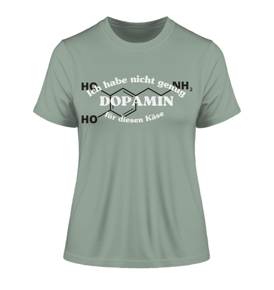 Nicht genug Dopamin - Damen T-Shirt