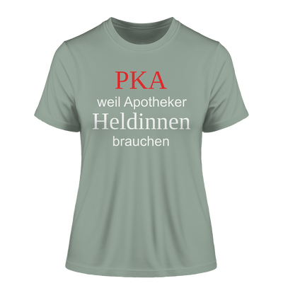 PKA weil Apotheker Heldinnen brauchen - Damen T-Shirt