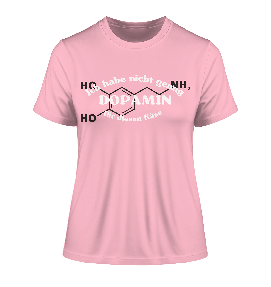 Nicht genug Dopamin - Damen T-Shirt