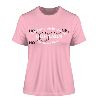 Nicht genug Dopamin - Damen T-Shirt