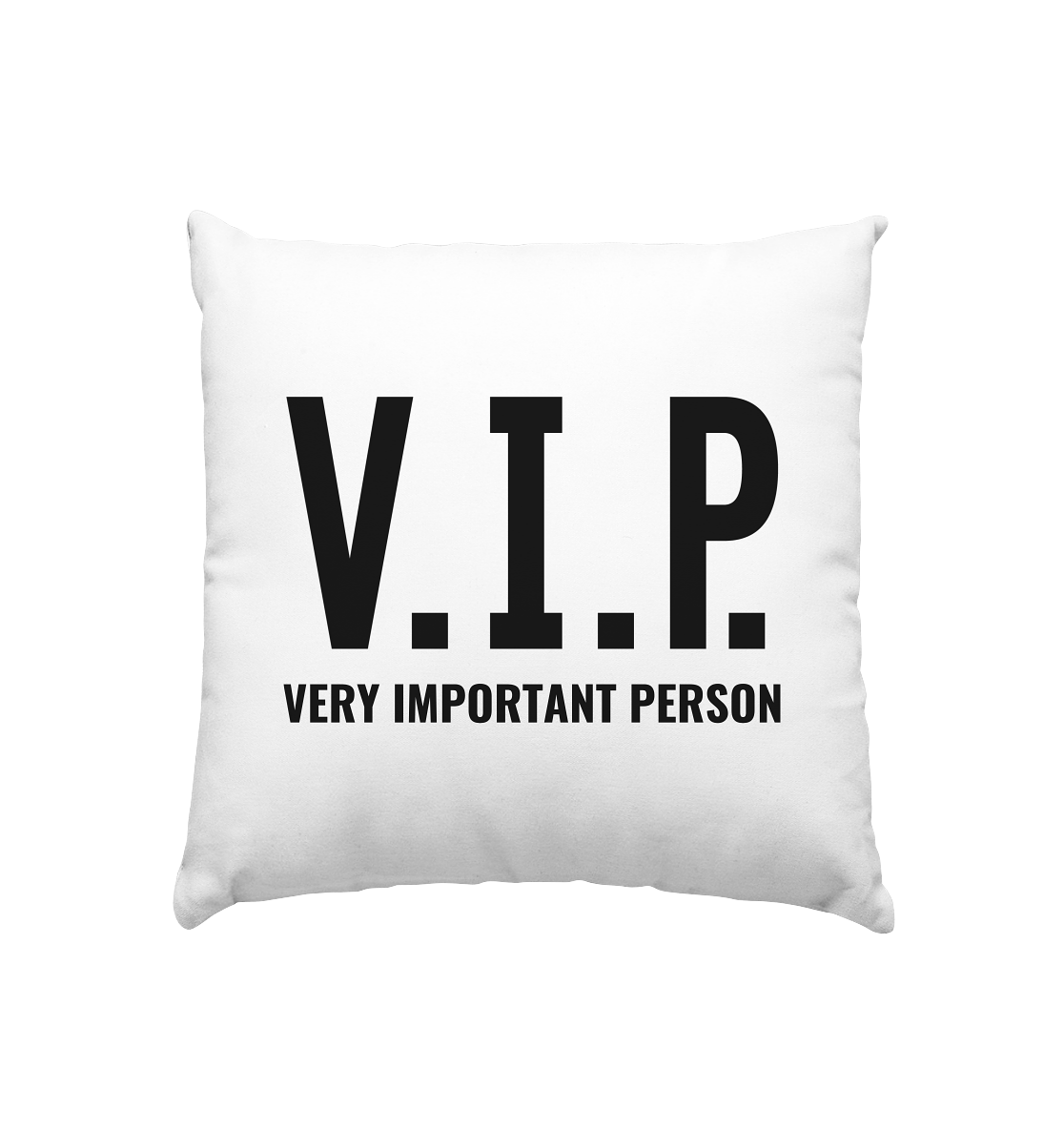 V.I.P. Very important person - Kissen 40x40cm