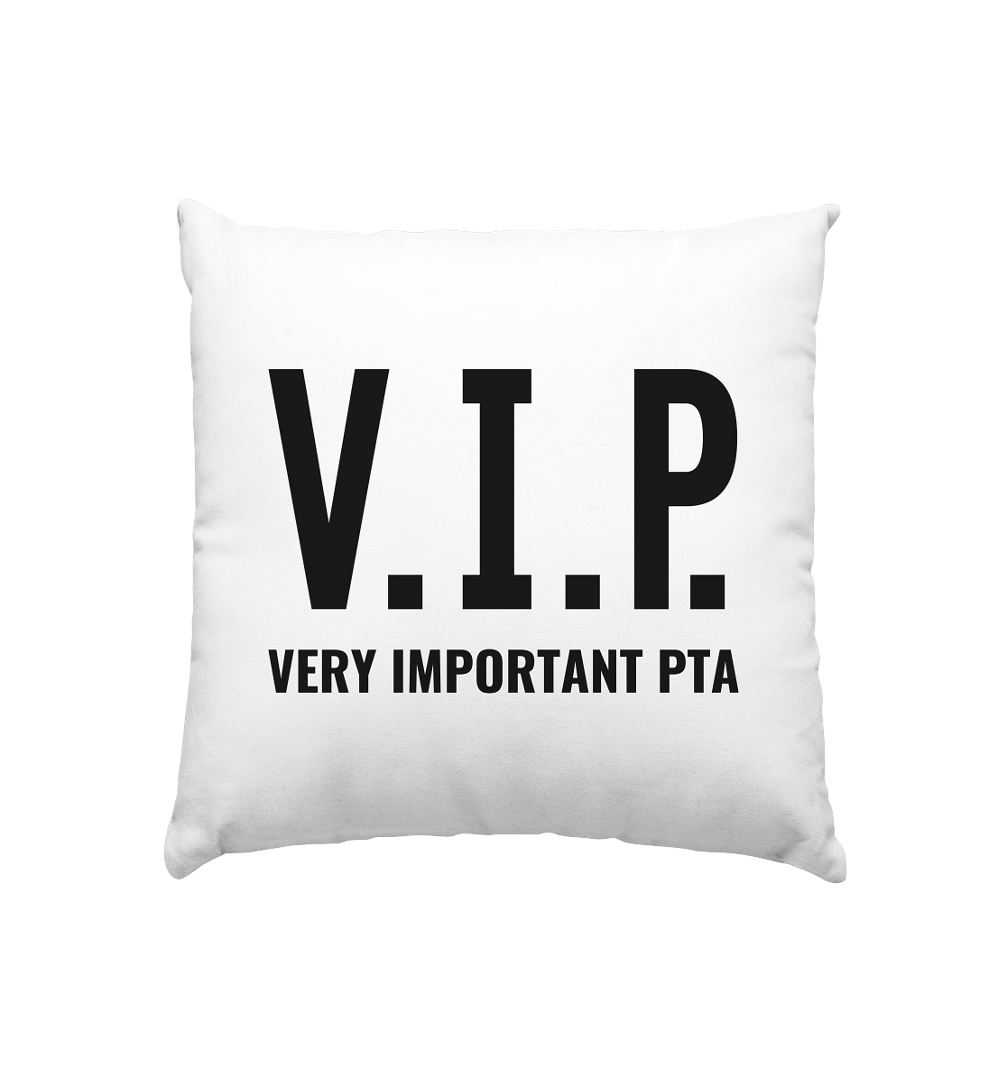 V.I.P. Very important PTA - Kissen 40x40cm