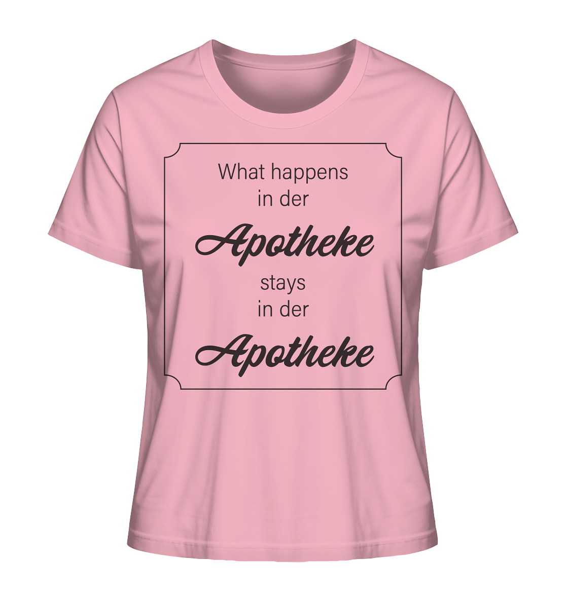 "What happens in der Apotheke ..." - Ladies T-Shirt