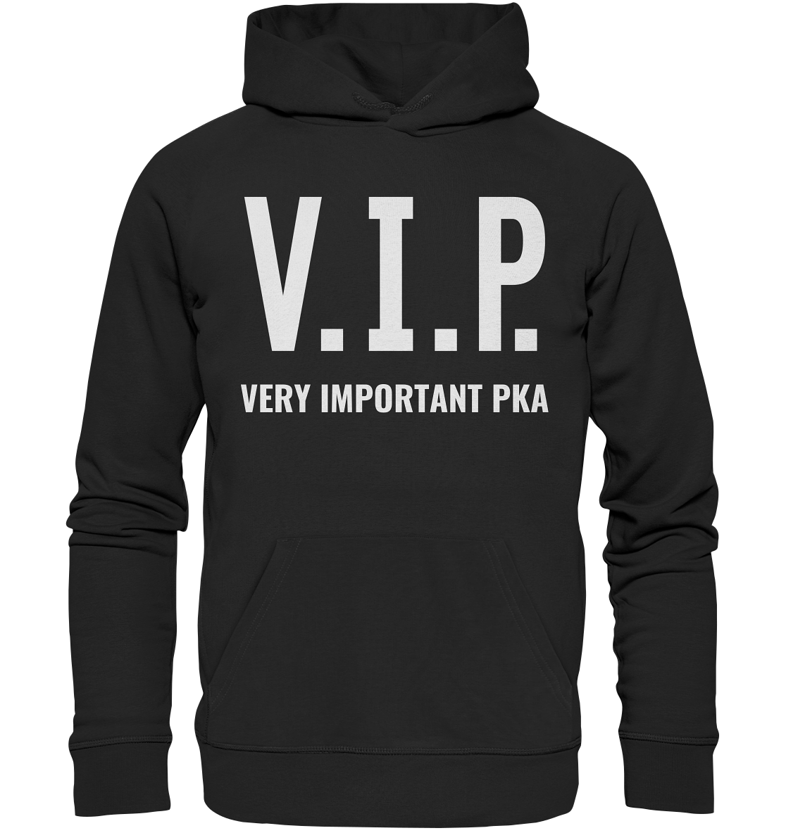 V.I.P. Very important PKA - Hoodie