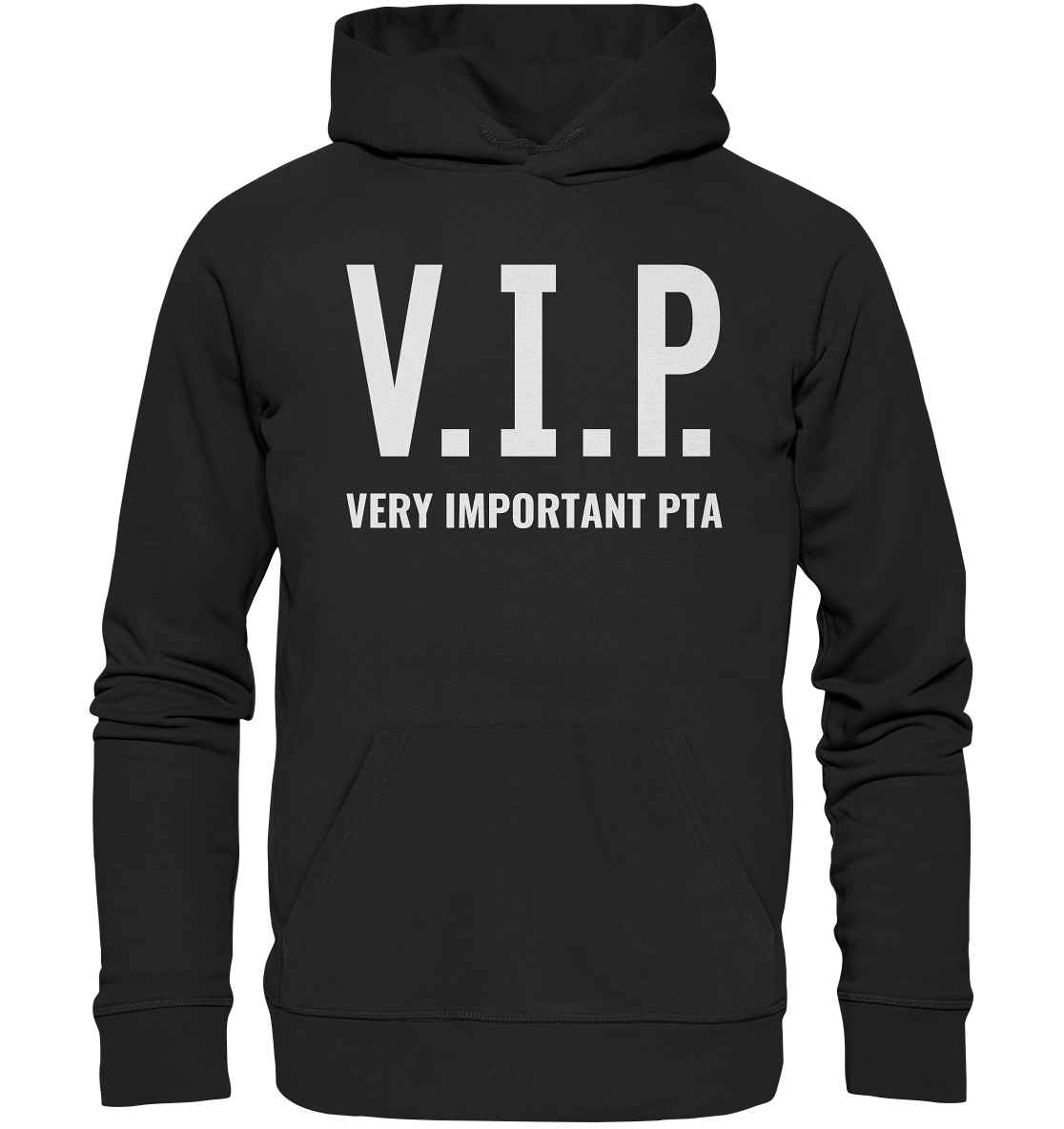 V.I.P. Very important PTA - Hoodie