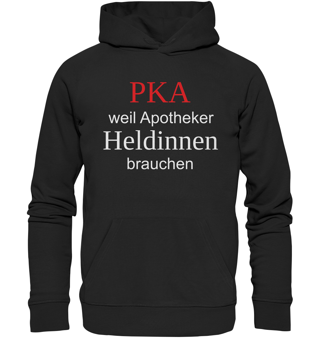 PKA weil Apotheker Heldinnen brauchen - Hoodie