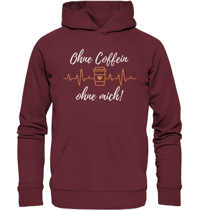 Ohne Coffein ohne mich - Hoodie