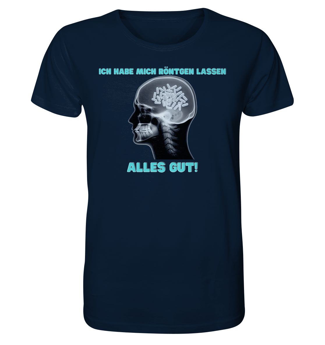 Ich habe mich röntgen lassen - Unisex T-Shirt