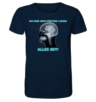 Ich habe mich röntgen lassen - Unisex T-Shirt