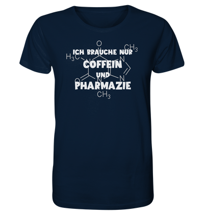 Ich brauche nur Coffein und Pharmazie - Unisex T-Shirt