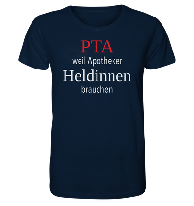 PTA weil Apotheker Heldinnen brauchen - Unisex T-Shirt