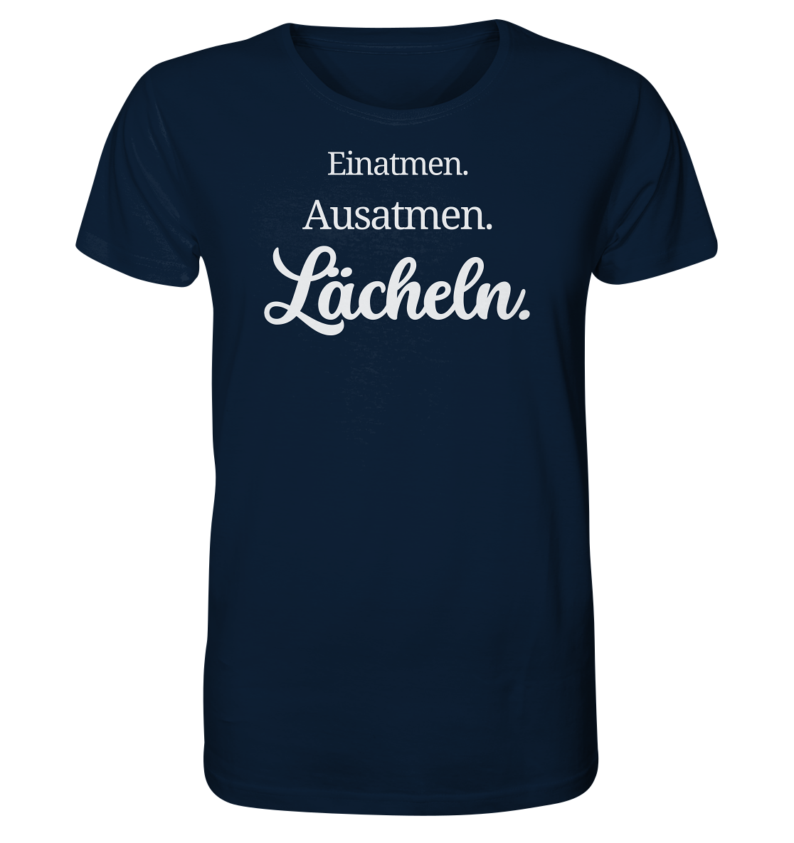 Einatmen. Ausatmen. Lächeln. - Unisex T-Shirt