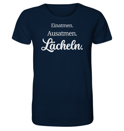 Einatmen. Ausatmen. Lächeln. - Unisex T-Shirt