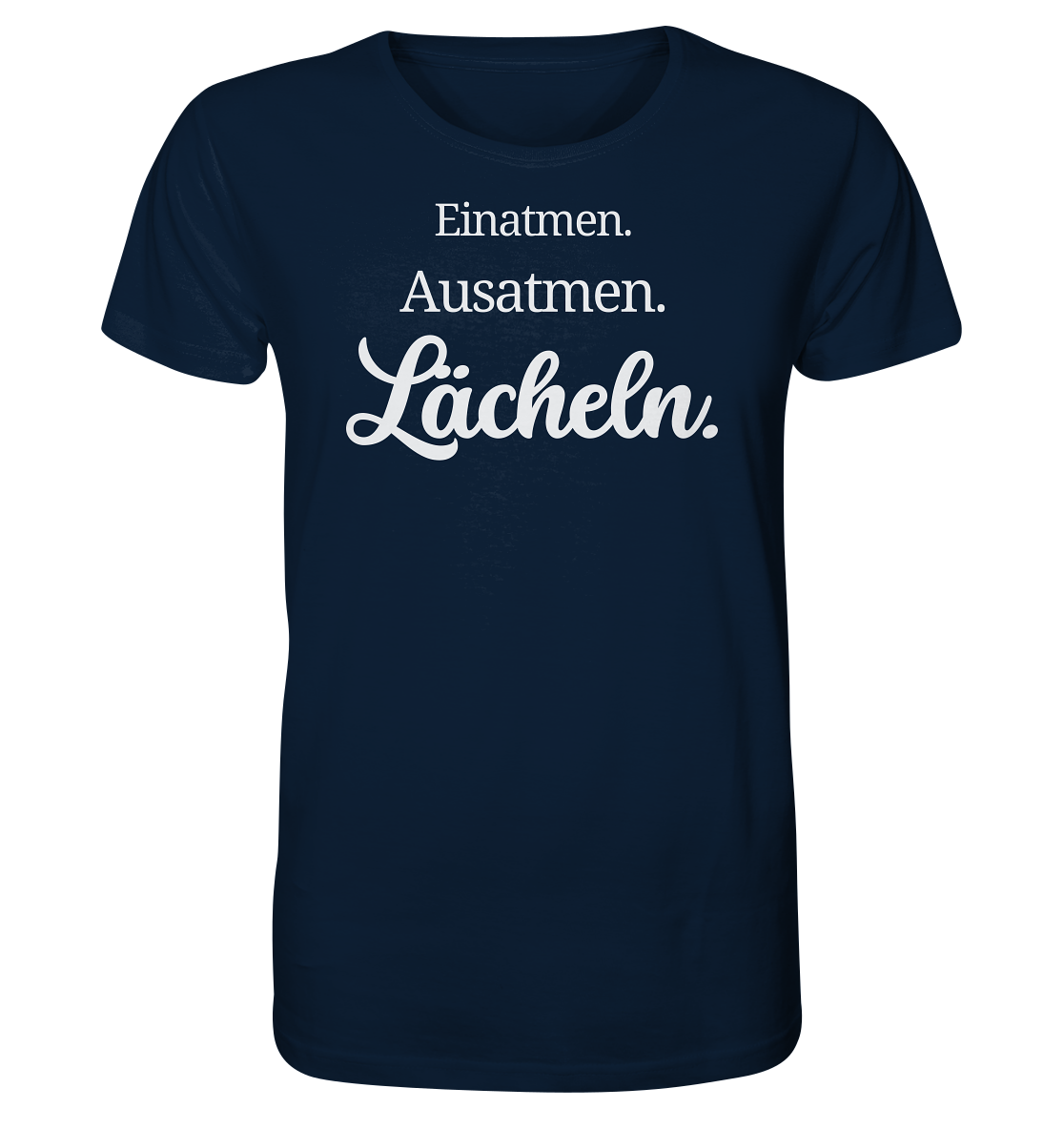 Einatmen. Ausatmen. Lächeln. - Unisex T-Shirt