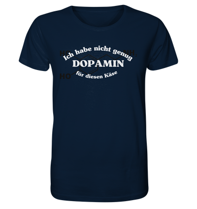 Nicht genug Dopamin - Unisex T-Shirt