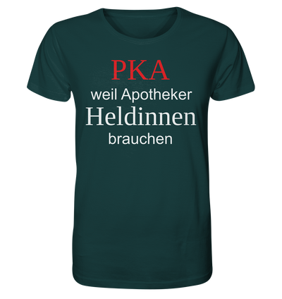 PKA weil Apotheker Heldinnen brauchen - Unisex T-Shirt