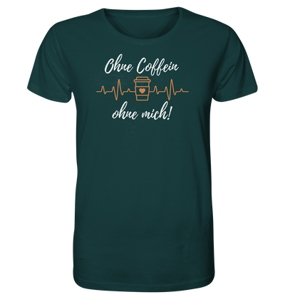 Ohne Coffein ohne mich - Unisex T-Shirt