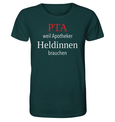 PTA weil Apotheker Heldinnen brauchen - Unisex T-Shirt