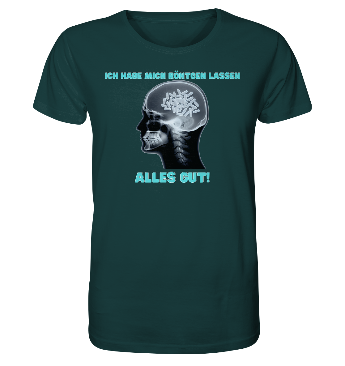 Ich habe mich röntgen lassen - Unisex T-Shirt