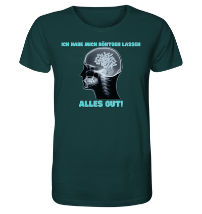 Ich habe mich röntgen lassen - Unisex T-Shirt