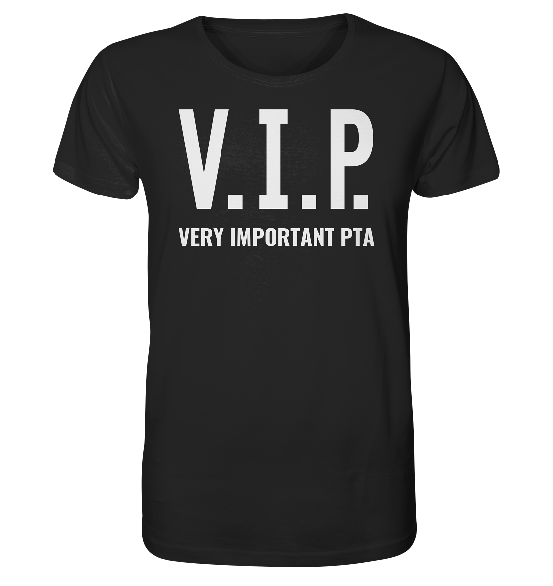 V.I.P. Very important PTA - Unisex T-Shirt