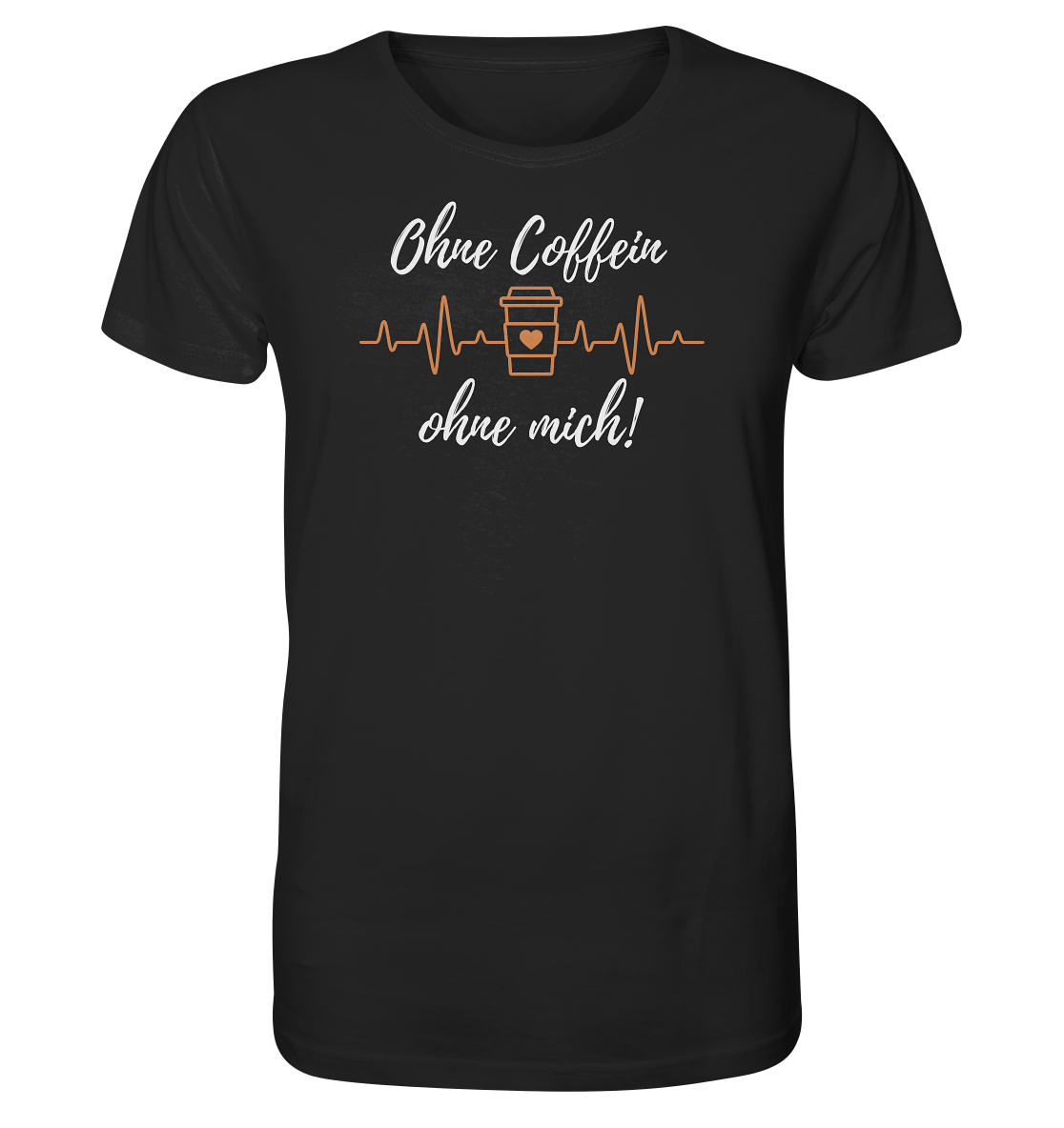 Ohne Coffein ohne mich - Unisex T-Shirt