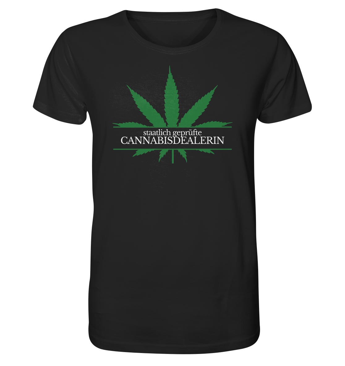 Staatlich geprüfte Cannabisdealerin - Unisex T-Shirt