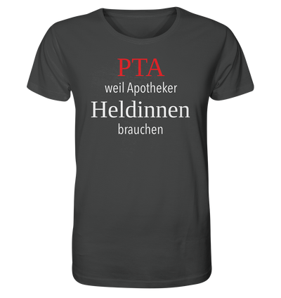 PTA weil Apotheker Heldinnen brauchen - Unisex T-Shirt