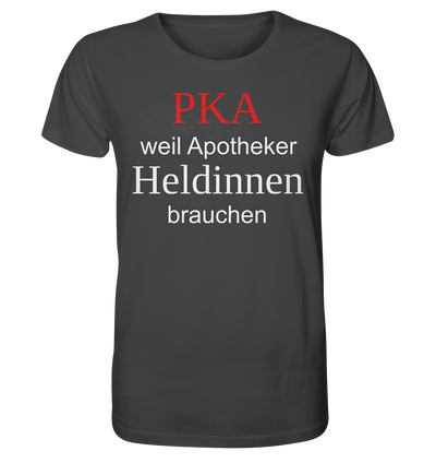 PKA weil Apotheker Heldinnen brauchen - Unisex T-Shirt