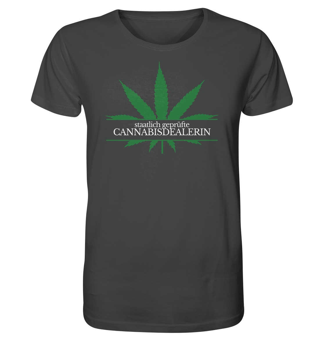 Staatlich geprüfte Cannabisdealerin - Unisex T-Shirt