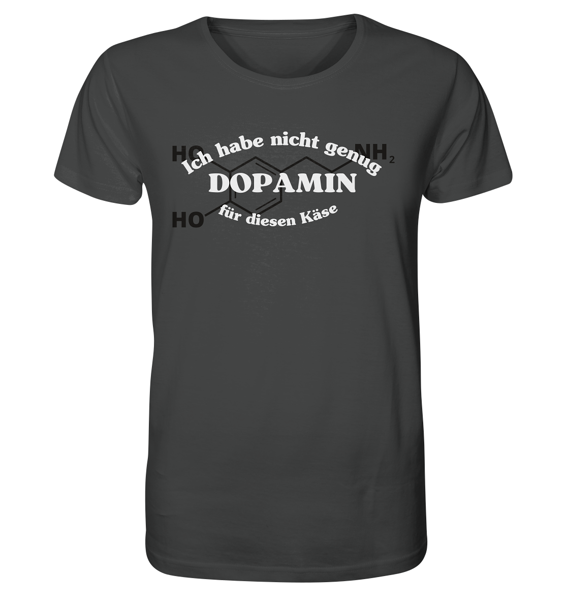 Nicht genug Dopamin - Unisex T-Shirt