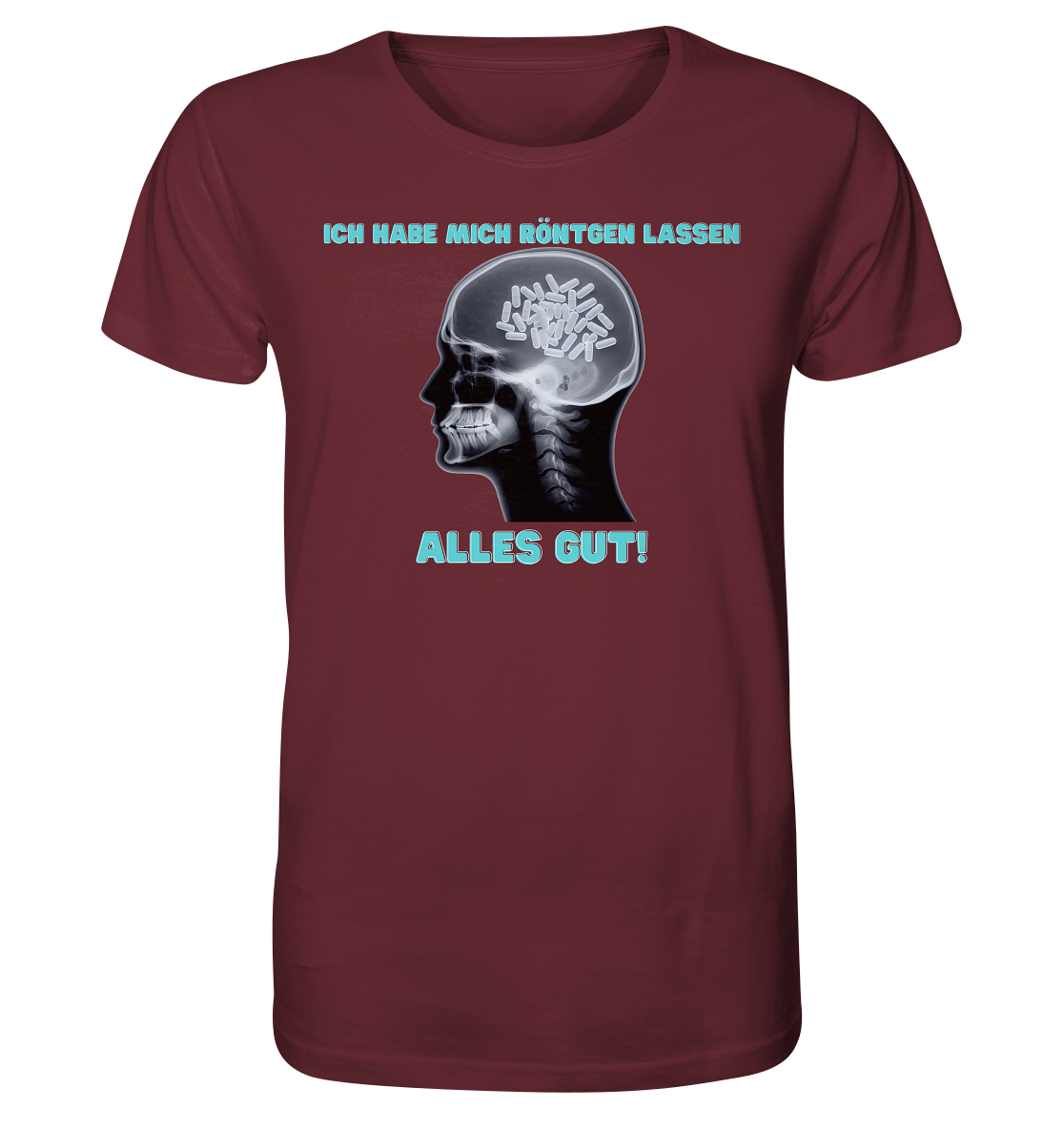 Ich habe mich röntgen lassen - Unisex T-Shirt