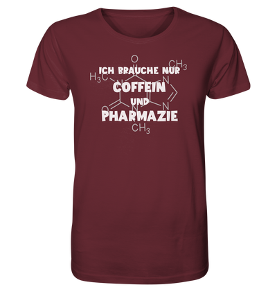 Ich brauche nur Coffein und Pharmazie - Unisex T-Shirt