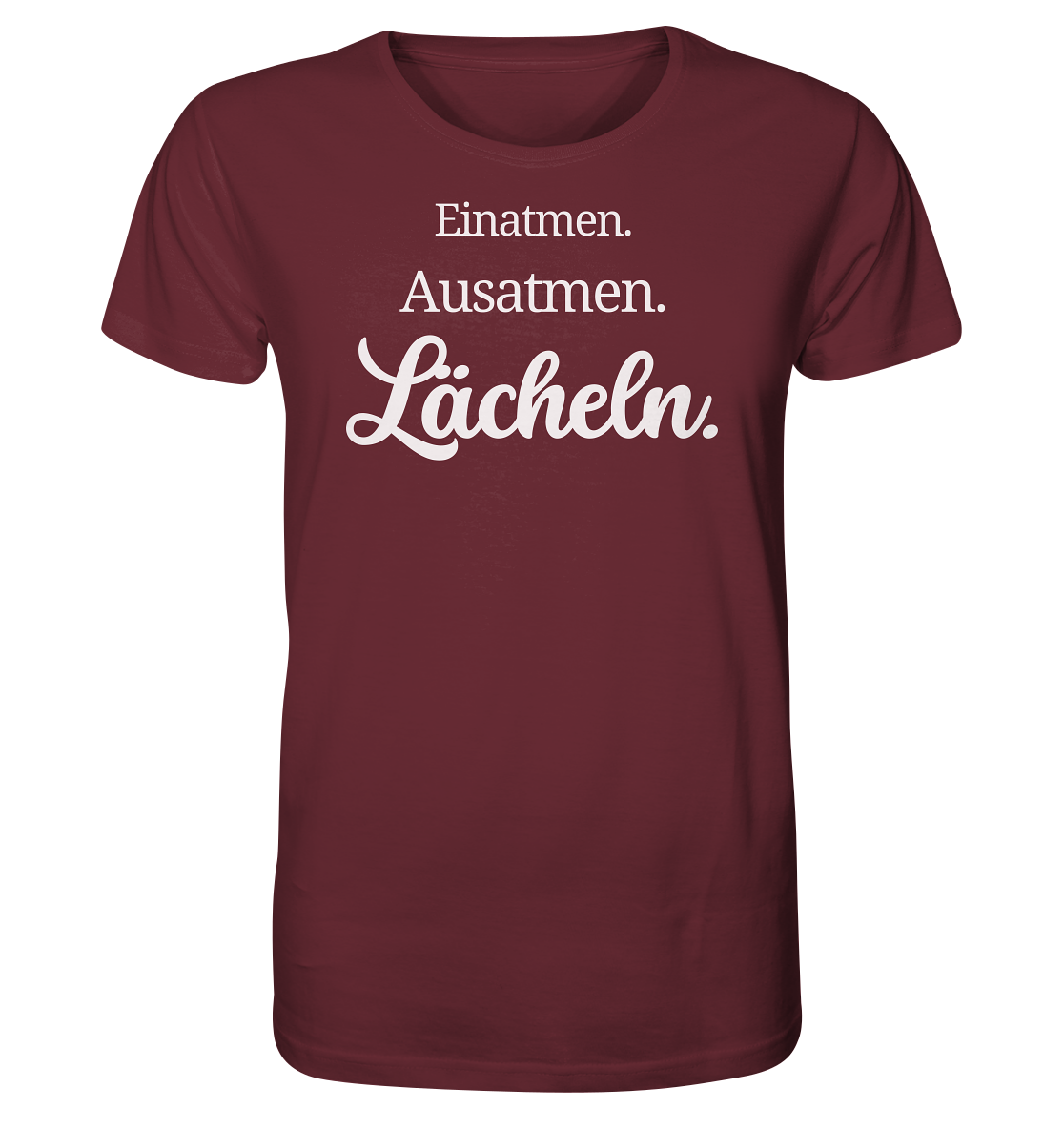 Einatmen. Ausatmen. Lächeln. - Unisex T-Shirt