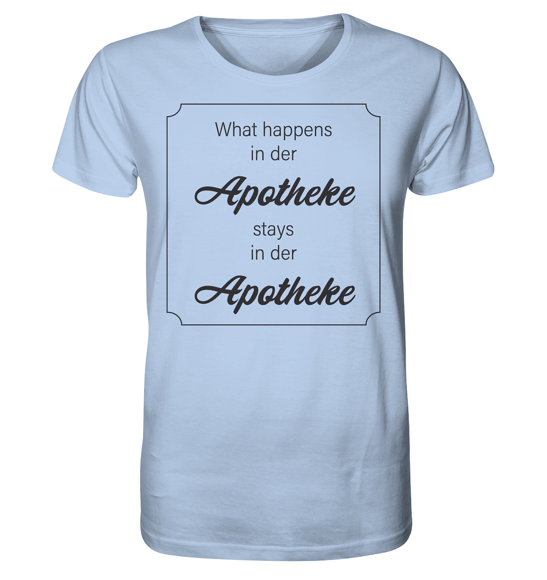 "What happens in der Apotheke ..."- Unisex T-Shirt