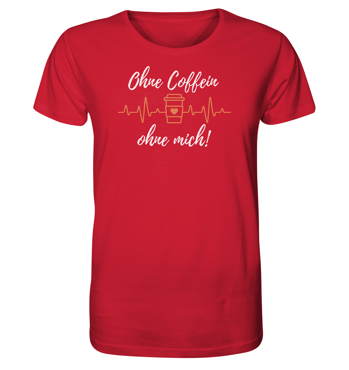 Ohne Coffein ohne mich - Unisex T-Shirt