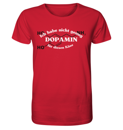 Nicht genug Dopamin - Unisex T-Shirt