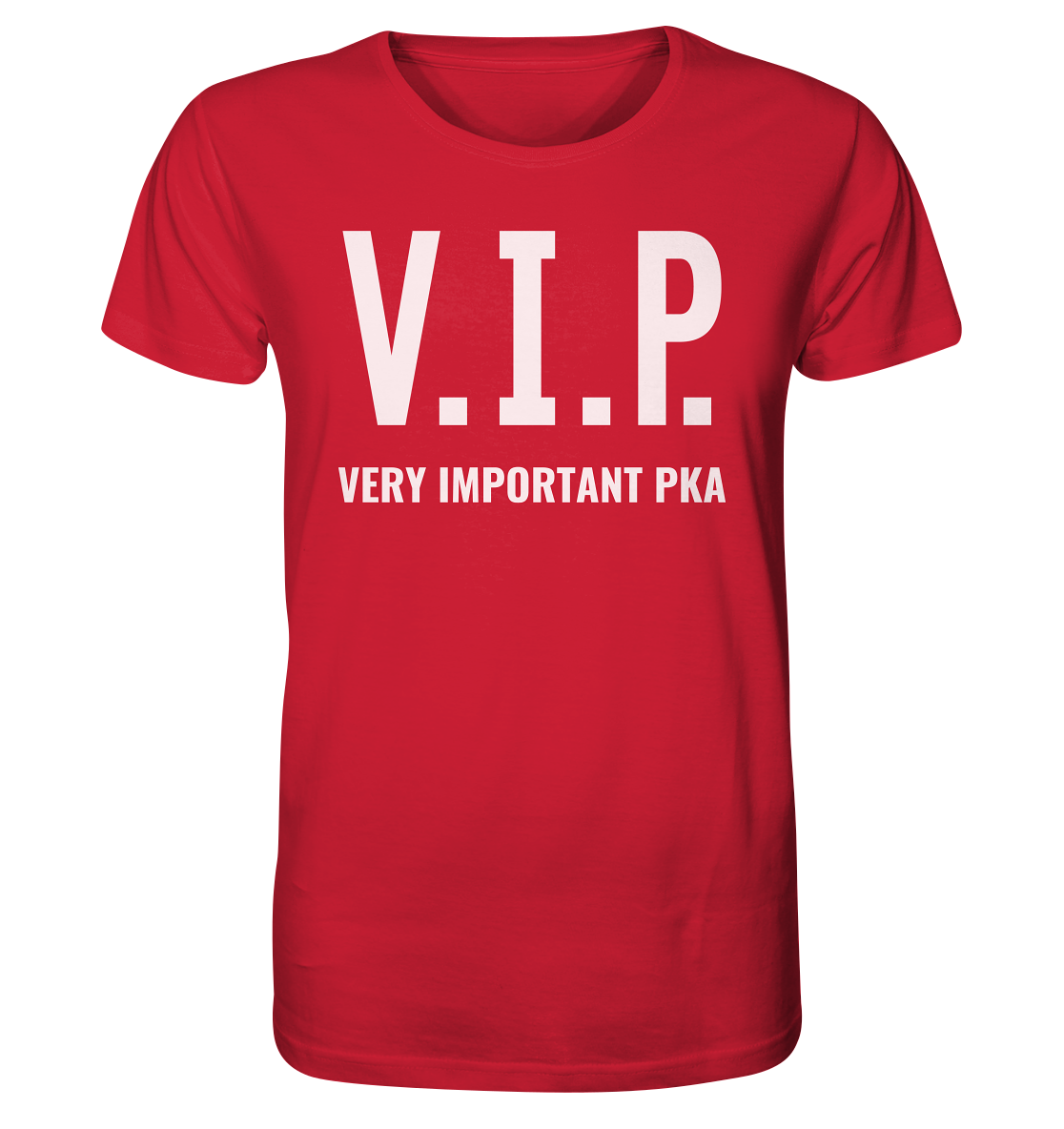 V.I.P. Very important PKA - Unisex T-Shirt