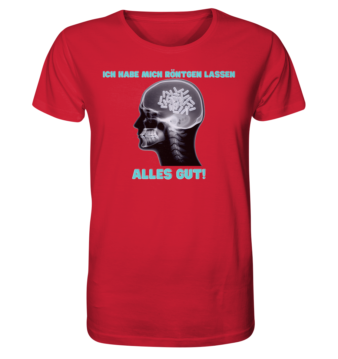 Ich habe mich röntgen lassen - Unisex T-Shirt