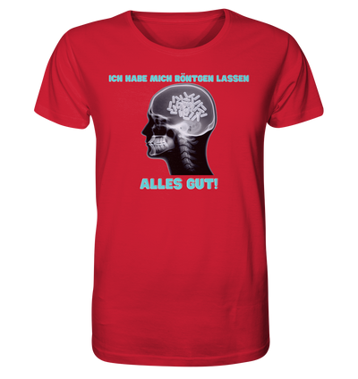 Ich habe mich röntgen lassen - Unisex T-Shirt