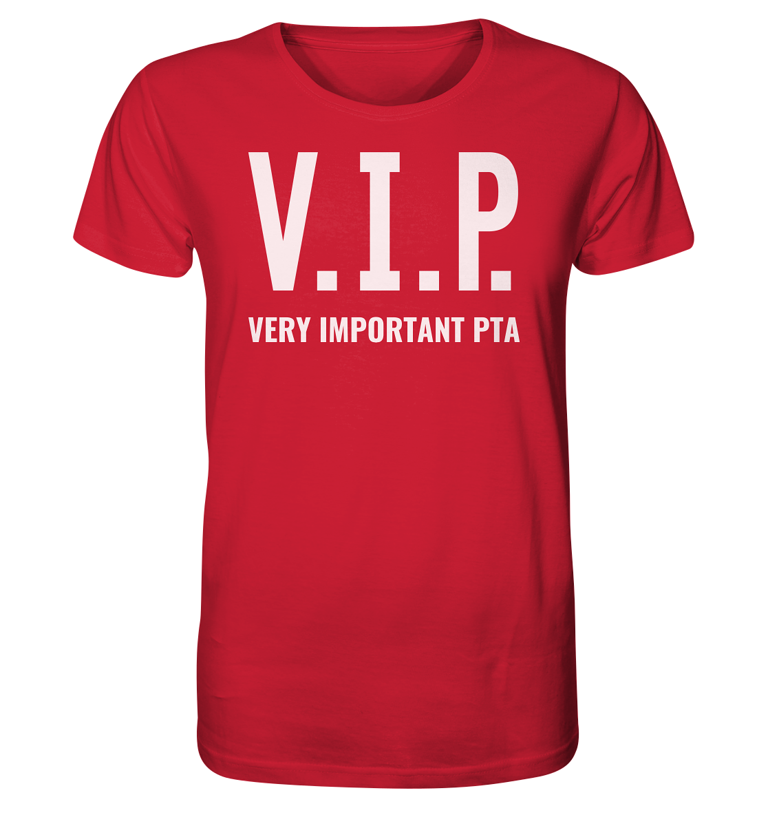 V.I.P. Very important PTA - Unisex T-Shirt